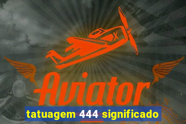 tatuagem 444 significado